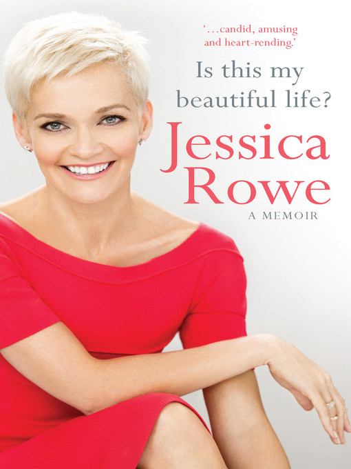 Title details for Is This My Beautiful Life? by Jessica Rowe - Wait list